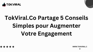 TokViral.co Partage 5 Conseils Simples pour Augmenter Votre Engagement