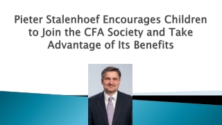 Pieter Stalenhoef Encourages Children to Join the CFA Society and Take Advantage of Its Benefits