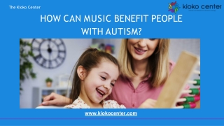 HOW CAN MUSIC BENEFIT PEOPLE WITH AUTISM