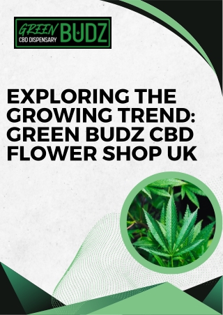Exploring the Growing Trend Green Budz CBD Flower Shop UK