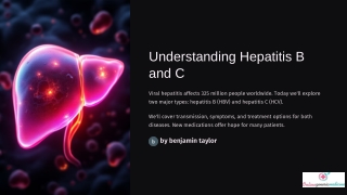 Understanding Hepatitis B and C, their effects and treatment.pptx