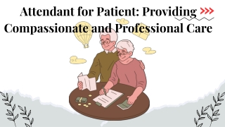 attendant for patient providing compassionate