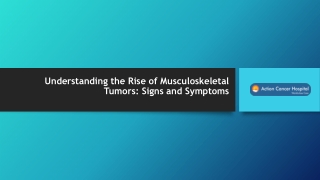 Understanding the Rise of Musculoskeletal Tumors: Signs and Symptoms