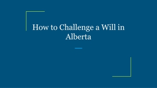 How to Challenge a Will in Alberta