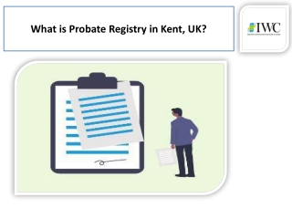 IWC Probate Services Helps in Successful Probate Registry Kent