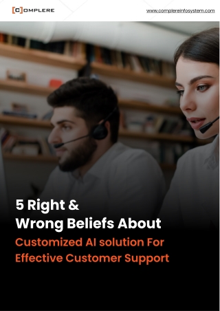 5 Right And Wrong Beliefs About Customized AI solution For Effective Customer Support