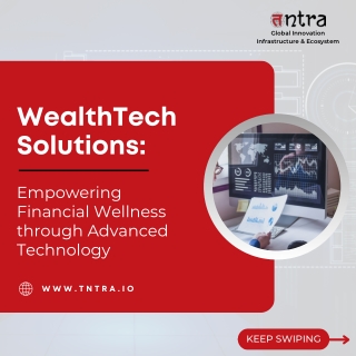 WealthTech Solutions: Empowering Financial Wellness through Advanced Technology
