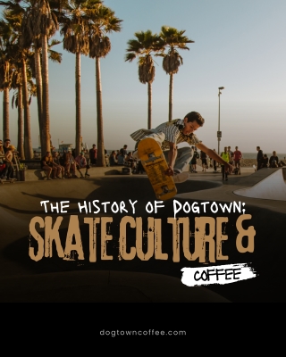 The History of Dogtown Skate Culture & Coffee