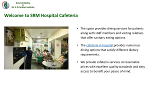 Nutritious  Cafeteria Services for Patients ,Visitors & Staff at SRM Hospital