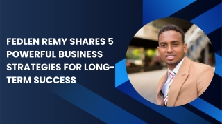 Fedlen Remy Shares 5 Powerful Business Strategies for Long-Term Success
