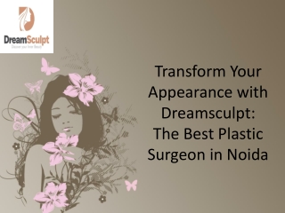 Transform Your Appearance with Dreamsculpt - The Best Plastic Surgeon in Noida