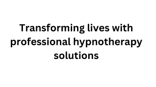 Transforming lives with professional hypnotherapy solutions