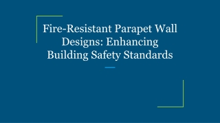 Fire-Resistant Parapet Wall Designs_ Enhancing Building Safety Standards