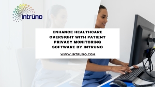 Enhance Healthcare Oversight with Patient Privacy Monitoring Software by Intruno