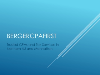 BergerCPAFirst_Presentation Trusted CPAs and Tax Services in Northern NJ and Manhattan