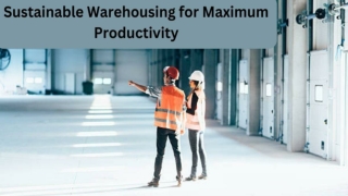 Sustainable Warehousing for Maximum Productivity