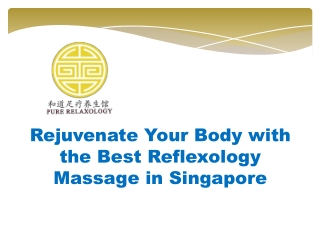 Rejuvenate Your Body with the Best Reflexology Massage in Singapore