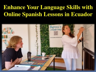 Enhance Your Language Skills with Online Spanish Lessons in Ecuador