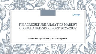 Fiji Agriculture Analytics Market Demand, Key Players Analysis 2025-2032