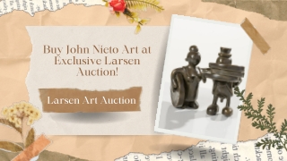 Buy John Nieto Art at Exclusive Larsen Auction.pptx