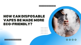 how can disposable vapes be made more eco friendly