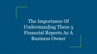 The Importance Of Understanding These 5 Financial Reports As A Business Owner