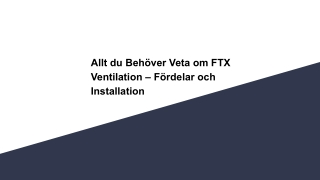 Allt du Behöver Veta om FTX Ventilation – Fördelar och Installation