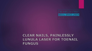 Clear Nails, Painlessly Lunula Laser for Toenail Fungus