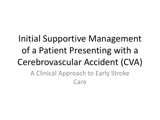 initial supportive management of a patient presenting with a cerebrovascular accident cva