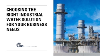 Choosing the Right Industrial Water Solution for Your Business Needs