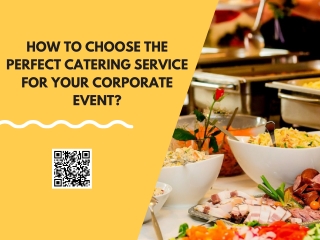 How To Choose The Perfect Catering Service For Your Corporate Event?