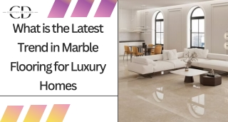 What is the Latest Trend in Marble Flooring for Luxury Homes