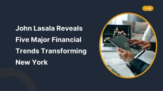 John Lasala Reveals Five Major Financial Trends Transforming New York
