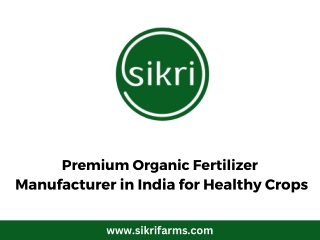 Premium Organic Fertilizer Manufacturer in India for Healthy Crops