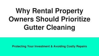 Why Rental Property Owners Should Prioritize Gutter Cleaning