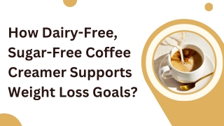 How Dairy-Free, Sugar-Free Coffee Creamer Supports Weight Loss Goals?