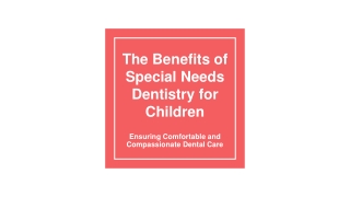 The Benefits of Special Needs Dentistry for Children