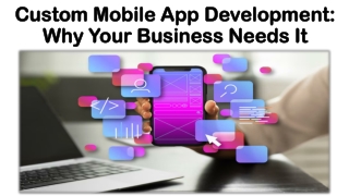 Custom Mobile App Development: Why Your Business Needs It