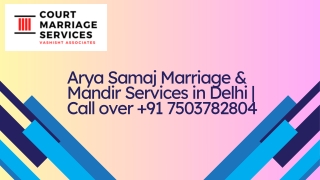 Arya Samaj Marriage & Mandir Services in Delhi  Call over  91 7503782804