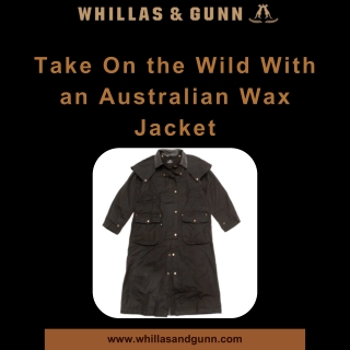take on the wild with an australian wax jacket