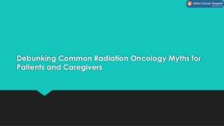 Debunking Common Radiation Oncology Myths for Patients and Caregivers