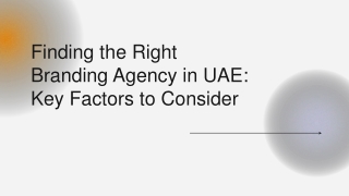 Finding the Right Branding Agency in UAE: Key Factors to Consider