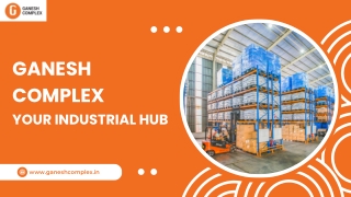 Ganesh Complex- Your Industrial Hub