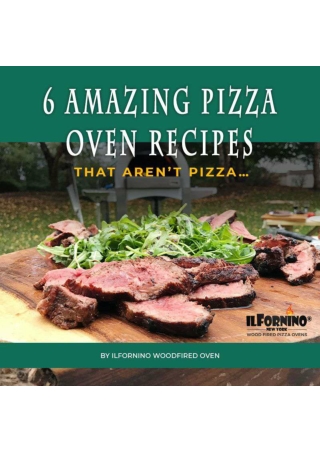 6 Amazing Pizza Oven Recipes That Aren’t Pizza by ilFornino