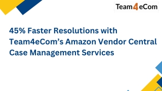 How we Cut Case Resolution Time by 45% in Amazon Vendor Central