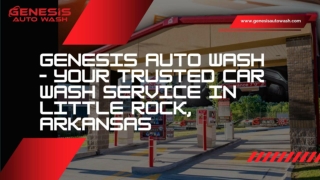 Genesis Auto Wash – Your Trusted Car Wash Service in Little Rock, Arkansas