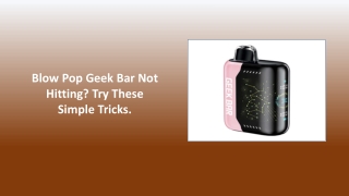 Blow Pop Geek Bar Not Hitting? Try These Simple Tricks