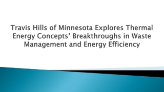 Travis Hills of Minnesota Explores Thermal Energy Concepts’ Breakthroughs in Waste Management and Energy Efficiency