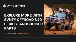 Explore More with Svnty Offroad’s 79 Series LandCruiser Parts