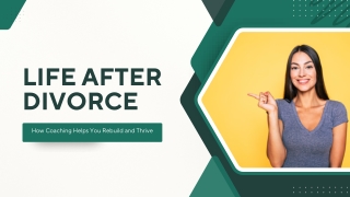 Life After Divorce: How Coaching Helps You Rebuild and Thrive
